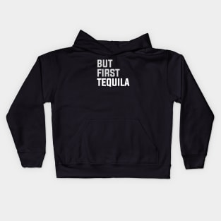 But First TEQUILA Kids Hoodie